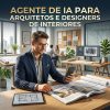 Agente de IA para  Arquitetos e designers de interiores